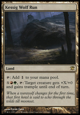 '-Kessig Wolf Run
Land
%T: Add %C.
%X%R%G, %T: Target creature gets +X/+0 and gains trample until end of turn.