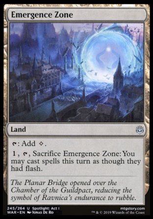 '-Emergence Zone
Land
%T: Add %C.
%1, %T, Sacrifice this land: You may cast spells this turn as though they had flash.