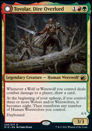 Tovolar, Dire Overlord
Legendary Creature — Human Werewolf
Whenever a Wolf or Werewolf you control deals combat damage to a player, draw a card.
At the beginning of your upkeep, if you control three or more Wolves and/or Werewolves, it becomes night. Then transform any number of Human Werewolves you control.
Daybound
3/3
