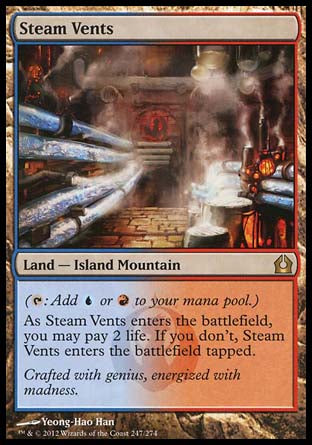 '-Steam Vents
Land â€” Island Mountain
 
As this land enters, you may pay 2 life. If you don't, it enters tapped.