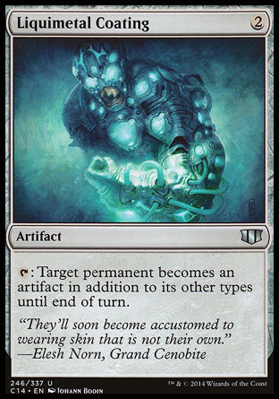Liquimetal Coating
Artifact
%T: Target permanent becomes an artifact in addition to its other types until end of turn.