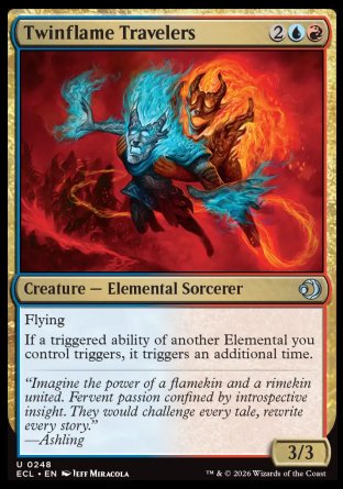 Twinflame Travelers
Creature — Elemental Sorcerer
Flying
If a triggered ability of another Elemental you control triggers, it triggers an additional time.
3/3