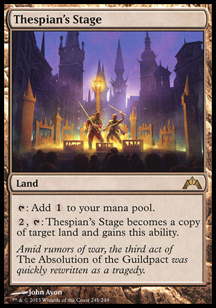 '-Thespian's Stage
Land
%T: Add %C.
%2, %T: This land becomes a copy of target land, except it has this ability.