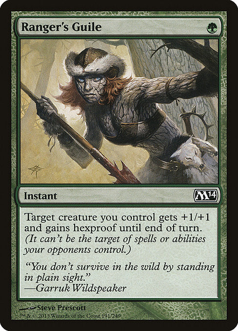 Ranger's Guile
Instant
Target creature you control gets +1/+1 and gains hexproof until end of turn. (It can't be the target of spells or abilities your opponents control.)