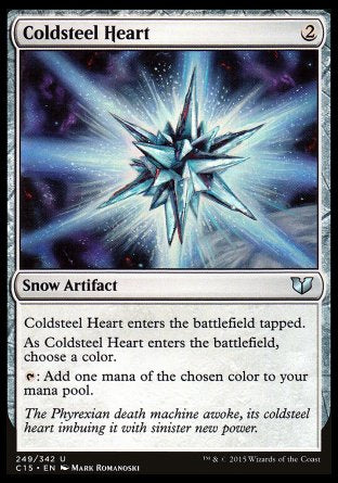 '-Coldsteel Heart
Snow Artifact
This artifact enters tapped.
As this artifact enters, choose a color.
%T: Add one mana of the chosen color.