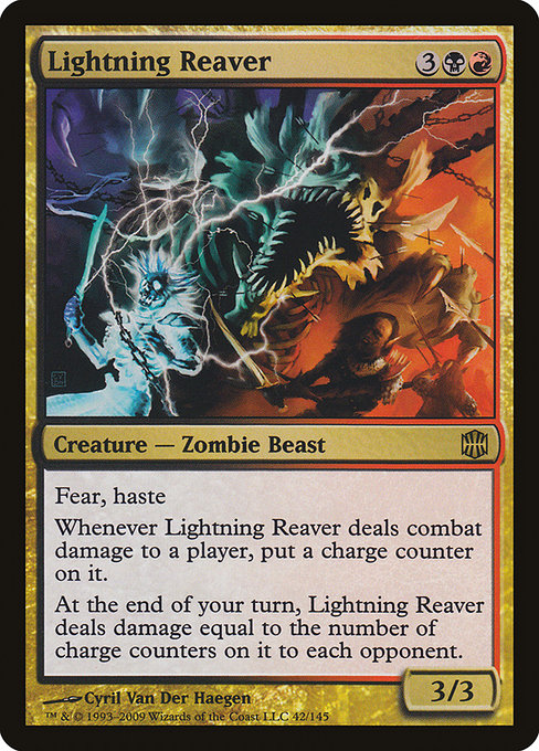 Lightning Reaver
Creature — Zombie Beast
Haste; fear (This creature can't be blocked except by artifact creatures and/or black creatures.)
Whenever this creature deals combat damage to a player, put a charge counter on it.
At the beginning of your end step, this creature deals damage equal to the number of charge counters on it to each opponent.
3/3