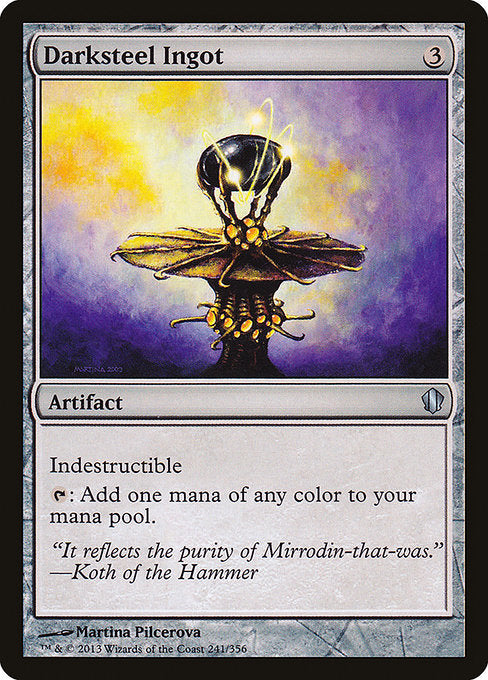 Darksteel Ingot
Artifact
Indestructible (Effects that say "destroy" don't destroy this artifact.)
{T}: Add one mana of any color.