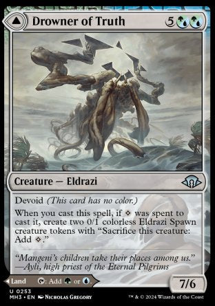 Drowner of Truth
Creature — Eldrazi
Devoid
When you cast this spell, if %C was spent to cast it, create two 0/1 colorless Eldrazi Spawn creature tokens with "Sacrifice this token: Add %C."
7/6
Drowned Jungle
Land
This land enters tapped.
%T: Add %G or %U.