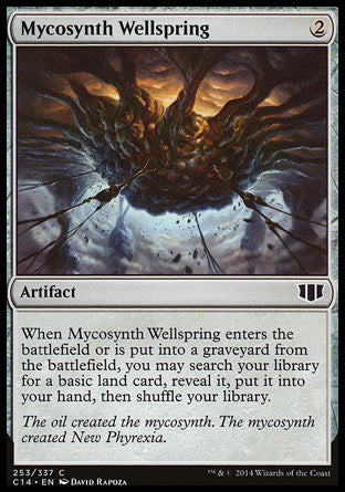 Mycosynth Wellspring
Artifact
When this artifact enters or is put into a graveyard from the battlefield, you may search your library for a basic land card, reveal it, put it into your hand, then shuffle.