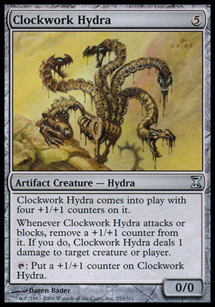 '-Clockwork Hydra
Artifact Creature â€” Hydra
This creature enters with four +1/+1 counters on it.
Whenever this creature attacks or blocks, remove a +1/+1 counter from it. If you do, it deals 1 damage to any target.
%T: Put a +1/+1 counter on this creature.
0/0