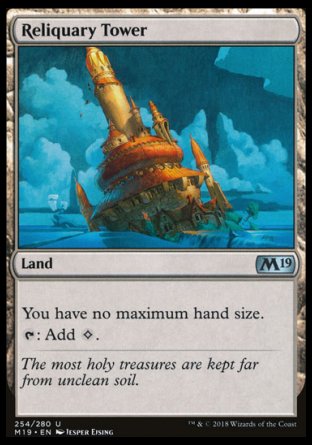 '-Reliquary Tower
Land
You have no maximum hand size.
%T: Add %C.