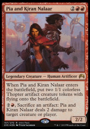 Pia and Kiran Nalaar
Legendary Creature — Human Artificer
When Pia and Kiran Nalaar enters, create two 1/1 colorless Thopter artifact creature tokens with flying.
%2%R, Sacrifice an artifact: Pia and Kiran Nalaar deals 2 damage to any target.
2/2
