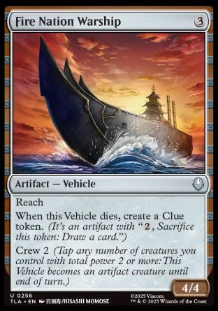 Fire Nation Warship
Artifact — Vehicle
Reach
When this Vehicle dies, create a Clue token.
Crew 2
4/4