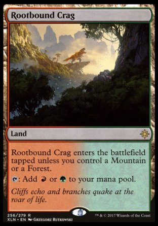 '-Rootbound Crag
Land
This land enters tapped unless you control a Mountain or a Forest.
%T: Add %R or %G.