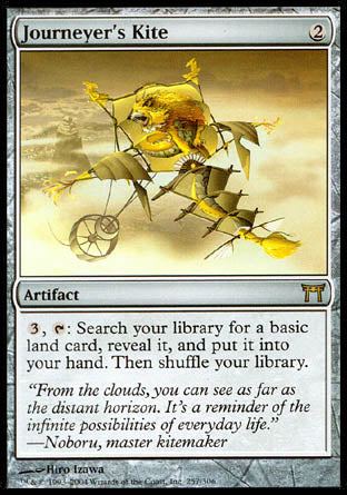 Journeyer's Kite
Artifact
%3, %T: Search your library for a basic land card, reveal it, put it into your hand, then shuffle.