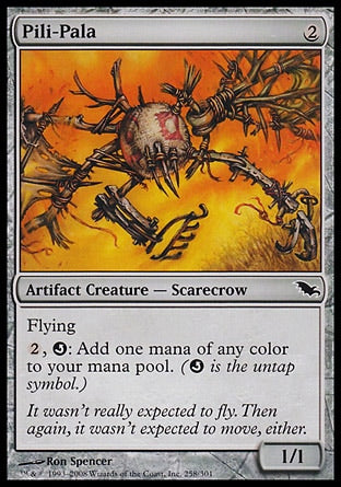 '-Pili-Pala
Artifact Creature â€” Scarecrow
Flying
%2, %Q: Add one mana of any color. (%Q is the untap symbol.)
1/1
