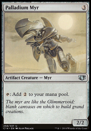 '-Palladium Myr
Artifact Creature â€” Myr
%T: Add %C%C.
2/2