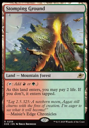 Stomping Ground
Land — Mountain Forest
 
As this land enters, you may pay 2 life. If you don't, it enters tapped.