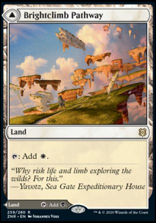'-Brightclimb Pathway
Land
%T: Add %W.
Grimclimb Pathway
Land
%T: Add %B.