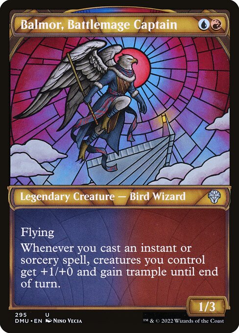 Balmor, Battlemage Captain
Legendary Creature — Bird Wizard
Flying
Whenever you cast an instant or sorcery spell, creatures you control get +1/+0 and gain trample until end of turn.
1/3