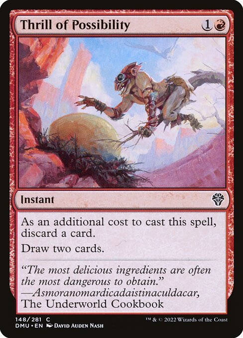 Thrill of Possibility
Instant
As an additional cost to cast this spell, discard a card.
Draw two cards.