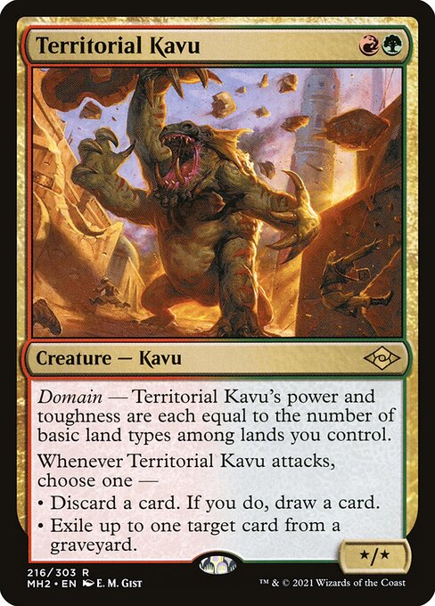 Territorial Kavu
Creature — Kavu
Domain — Territorial Kavu's power and toughness are each equal to the number of basic land types among lands you control.
Whenever this creature attacks, choose one —
• Discard a card. If you do, draw a card.
• Exile up to one target card from a graveyard.
*/*