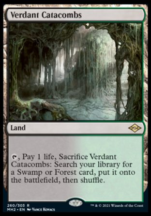 '-Verdant Catacombs
Land
%T, Pay 1 life, Sacrifice this land: Search your library for a Swamp or Forest card, put it onto the battlefield, then shuffle.