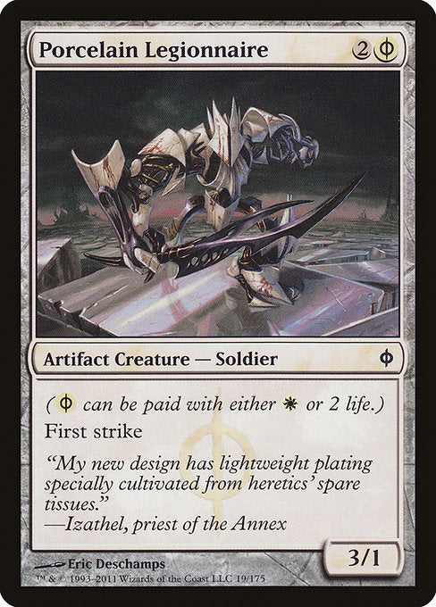 Porcelain Legionnaire
Artifact Creature — Phyrexian Soldier
({W/P} can be paid with either {W} or 2 life.)
First strike
3/1