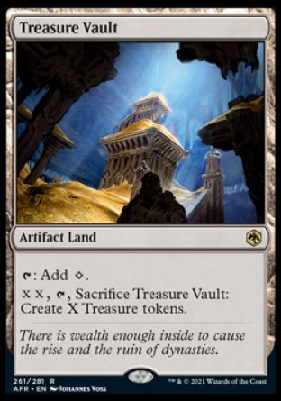 '-Treasure Vault
Artifact Land
%T: Add %C.
%X%X, %T, Sacrifice this land: Create X Treasure tokens.