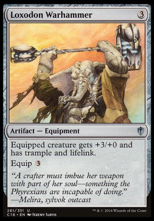 '-Loxodon Warhammer
Artifact â€” Equipment
Equipped creature gets +3/+0 and has trample and lifelink.
Equip %3
