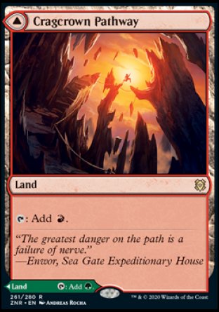 '-
Cragcrown Pathway
Land
%T: Add %R.
Timbercrown Pathway
Land
%T: Add %G.