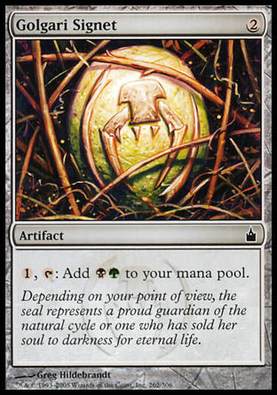 Golgari Signet
Artifact
%1, %T: Add %B%G.