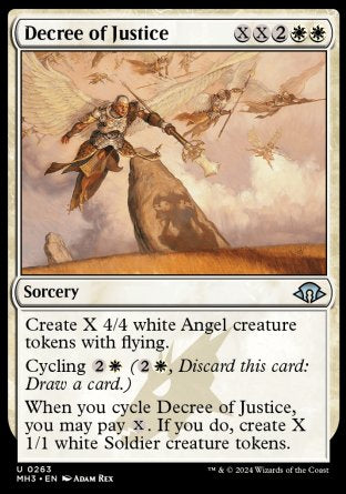 Decree of Justice
Sorcery
Create X 4/4 white Angel creature tokens with flying.
Cycling %2%W
When you cycle this card, you may pay %X. If you do, create X 1/1 white Soldier creature tokens.