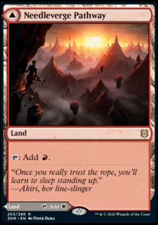 '-Needleverge Pathway
Land
%T: Add %R.
Pillarverge Pathway
Land
%T: Add %W.