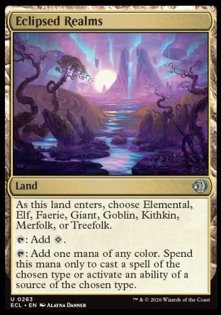 Eclipsed Realms
Land
As this land enters, choose Elemental, Elf, Faerie, Giant, Goblin, Kithkin, Merfolk, or Treefolk.
%T: Add %C.
%T: Add one mana of any color. Spend this mana only to cast a spell of the chosen type or activate an ability of a source of the chosen type.