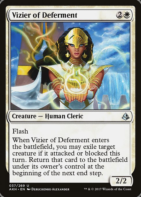 Vizier of Deferment
Creature — Human Cleric
Flash
When this creature enters, you may exile target creature if it attacked or blocked this turn. Return that card to the battlefield under its owner's control at the beginning of the next end step.
2/2