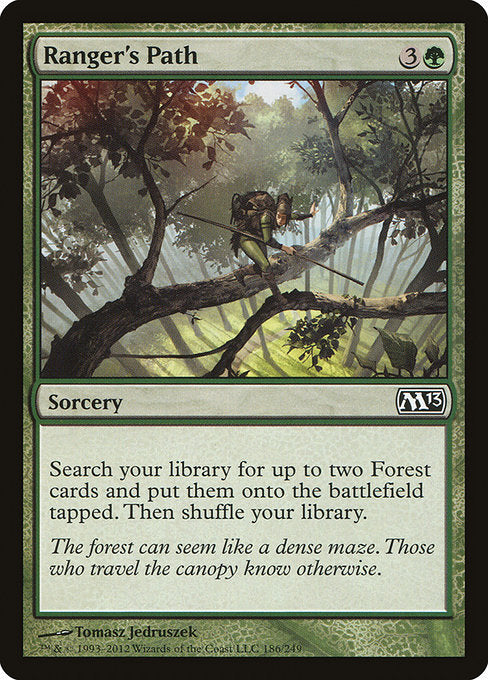Ranger's Path
Sorcery
Search your library for up to two Forest cards, put them onto the battlefield tapped, then shuffle.