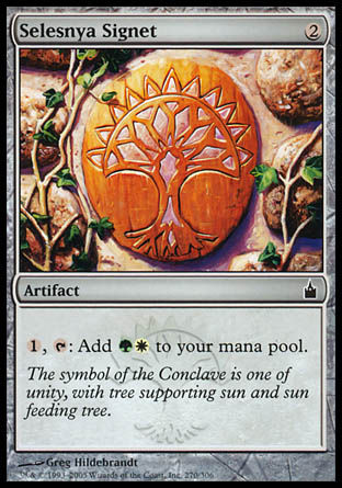 '-Selesnya Signet
Artifact
%1, %T: Add %G%W.