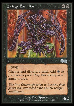 '-Skirge Familiar
Creature â€” Phyrexian Imp
Flying
Discard a card: Add %B.
3/2