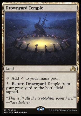 Drownyard Temple
Land
%T: Add %C.
%3: Return this card from your graveyard to the battlefield tapped.