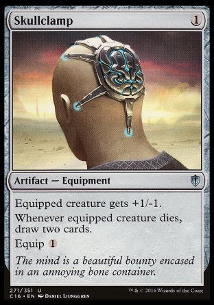 '-Skullclamp
Artifact â€” Equipment
Equipped creature gets +1/-1.
Whenever equipped creature dies, draw two cards.
Equip %1