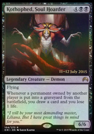 '-Kothophed, Soul Hoarder
Legendary Creature â€” Demon
Flying
Whenever a permanent owned by another player is put into a graveyard from the battlefield, you draw a card and you lose 1 life.
6/6