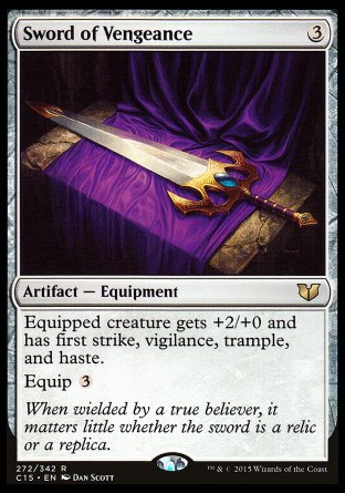 Sword of Vengeance
Artifact — Equipment
Equipped creature gets +2/+0 and has first strike, vigilance, trample, and haste.
Equip %3