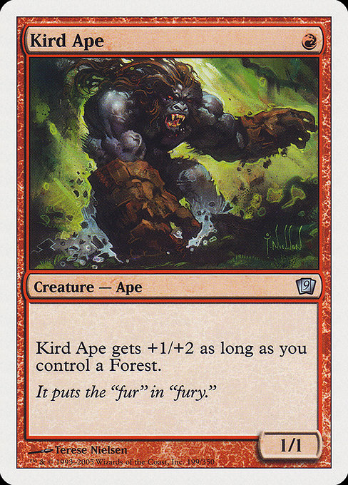 Kird Ape
Creature — Ape
This creature gets +1/+2 as long as you control a Forest.
1/1