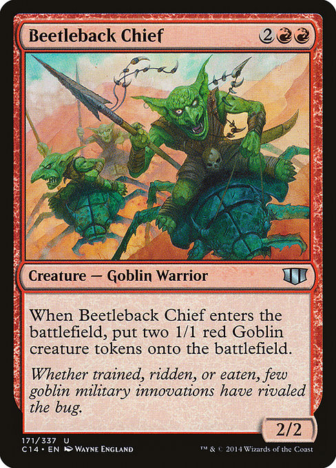 Beetleback Chief
Creature — Goblin Warrior
When this creature enters, create two 1/1 red Goblin creature tokens.
2/2