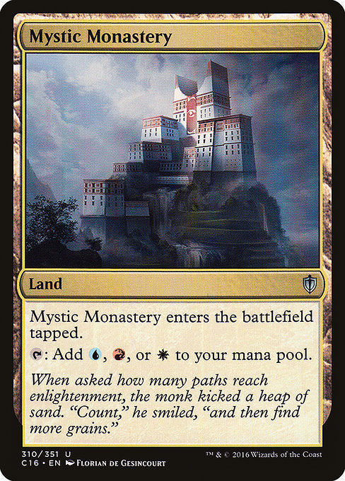 Mystic Monastery
Land
This land enters tapped.
{T}: Add {U}, {R}, or {W}.