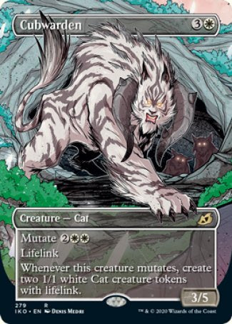 Cubwarden
Creature — Cat
Mutate %2%W%W
Lifelink
Whenever this creature mutates, create two 1/1 white Cat creature tokens with lifelink.
3/5