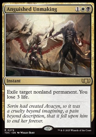 '-Anguished Unmaking
Instant
Exile target nonland permanent. You lose 3 life.