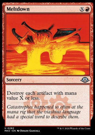 Meltdown
Sorcery
Destroy each artifact with mana value X or less.