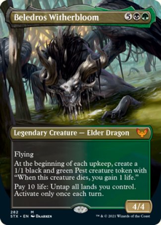 '-Beledros Witherbloom
Legendary Creature â€” Elder Dragon
Flying
At the beginning of each upkeep, create a 1/1 black and green Pest creature token with "When this token dies, you gain 1 life."
Pay 10 life: Untap all lands you control. Activate only once each turn.
4/4